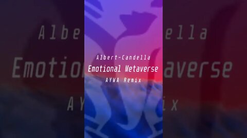 Emotional Metaverse by Albert-Candella (As You Wish Ambient Remix)