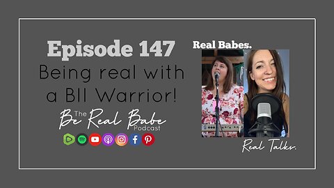 Episode 147 Being real with a BII warrior!