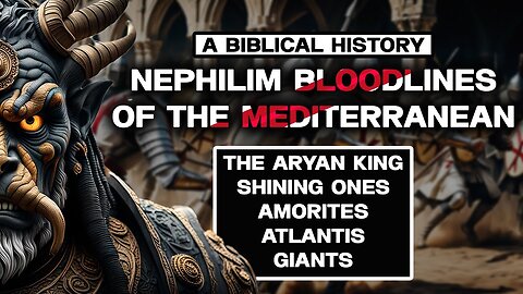 Nephilim Bloodlines of the Mediterranean: The Rephaim King of the Aryans - Learn Before They Return