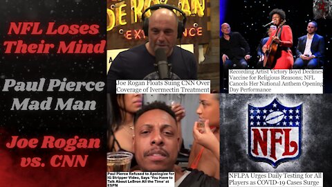 Paul Pierce Ends ESPN | NFL Cancels a POC Singer | Joe Rogan Suing CNN?