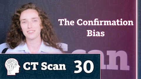 The Confirmation Bias (CT Scan, Episode 30)