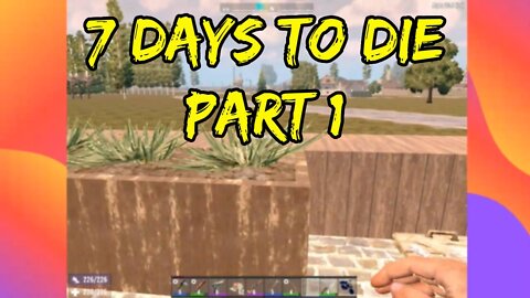 7 Days To Die Twitch Archive Stream Part 1