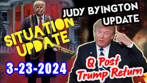 Situation Update 3/23/24 ~ Trump Return - Q Post - White Hats Intel ~ Derek Johnson Decode. SGAnon