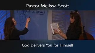 2 Corinthians 1:8-11 God Delivers You for Himself by Pastor Melissa Scott, Ph.D.