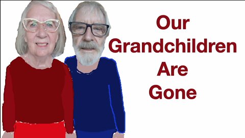 Our Grandchildren Are Gone