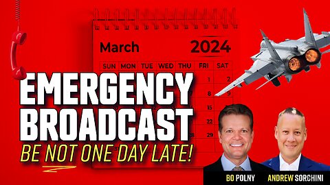 EMERGENCY BROADCAST - Be NOT One Day Late! Bo Polny, Andrew Sorchini