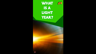 What Is A Light Year?
