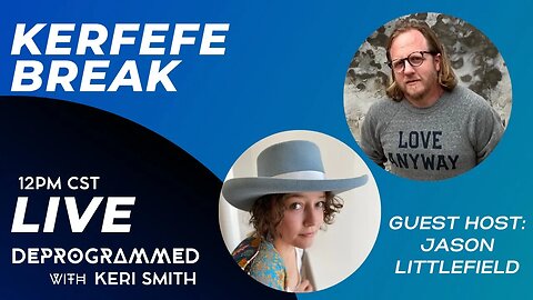 LIVE Kerfefe Break - Twitter Files Part 2 and Part 3 with Keri Smith and Jason Littlefield