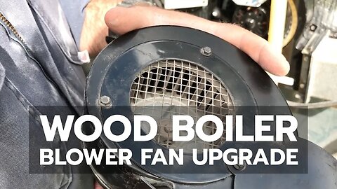 OUTDOOR WOOD BOILER: Blower Fan Upgrade Boosts Performance