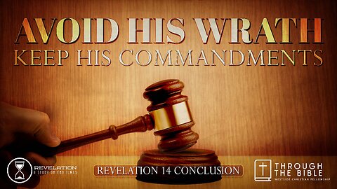 COMING UP: Avoid His Wrath: Keep His Commandments (Rev.14) 11am March 10, 2024