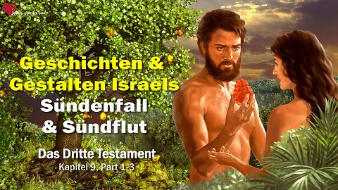 Jesus erläutert... Der Sündenfall & Die Sündflut... Geschichten des Volkes Israel ❤️ Das Dritte Testament Kapitel 9-1