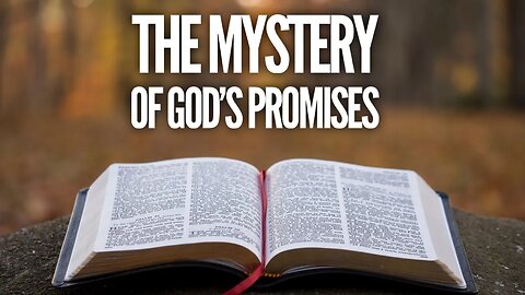 The Mystery of God’s Promises