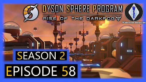 Dyson Sphere Program | Season 2 | Episode 58