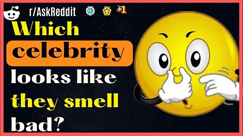 Which celebrity looks like they smell bad?[AskReddit]
