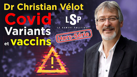 LSP avec le Dr Christian Vélot - Variants, recombinaisons : les risques de la vaccination de masse