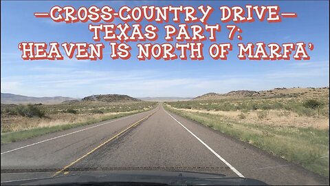 Texas Road Trip Pt 7 - Heaven Is North Of Marfa