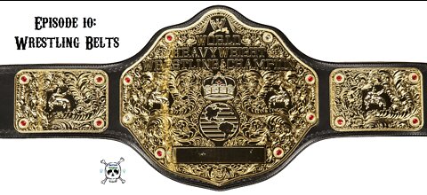 Episode 10: Wrestling Championship Belts