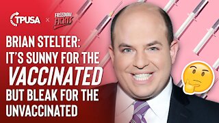 Brian Stelter: It's Sunny for the Vaccinated But Bleak For the Unvaccinated