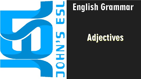 John's ESL Community: English Grammar--Adjectives