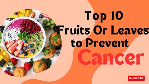 Cancer:Lower Your Risk of Cancer Now with these Fruits Or Leaves!!