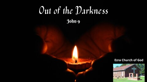 Out of the Darkness - John 9
