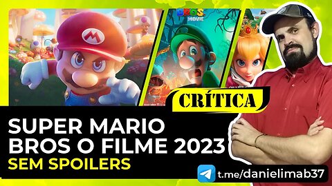 SUPER MARIO BROS O FILME 2023 | DANIELIMAB CRÍTICA SEM SPOILERS