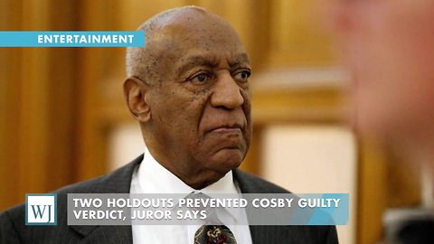 Two Holdouts Prevented Cosby Guilty Verdict, Juror Says