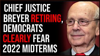 Supreme Court Justice Stephen Breyer's Retirement Signals Democrats' Fears Of Midterm Defeat