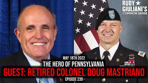The Hero of Pennsylvania. Guest: Retired Colonel Doug Mastriano | May 18th, 2022 | Ep 239