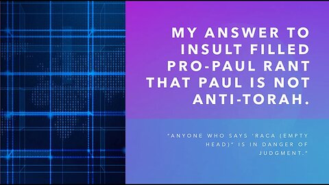 My answer to insult filled pro Paul Rant that Paul is not Anti-Torah