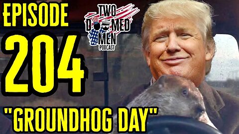 Episode 204 "Groundhog Day"-Trump Indictment