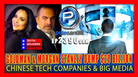 EP 2390-9AM Why Did Goldman Sachs & Morgan Stanley Dump $20 BIL In Chinese Tech & U.S. Media Stocks?