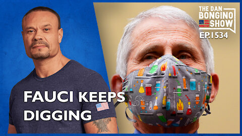 Ep. 1534 Fauci Keeps Digging - The Dan Bongino Show