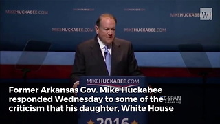 Mike Huckabee Speaks Out Following Attack: My Daughter 'Deserves Better'