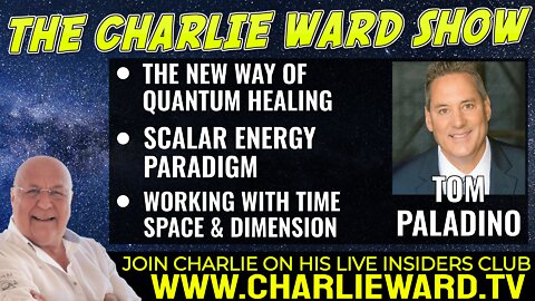 THE NEW WAY OF QUANTUM HEALING WITH TOM PALADINO & CHARLIE WARD