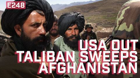 Taliban Victorious: USA out of Afghanistan, 20 years of war for nothing? [E248]