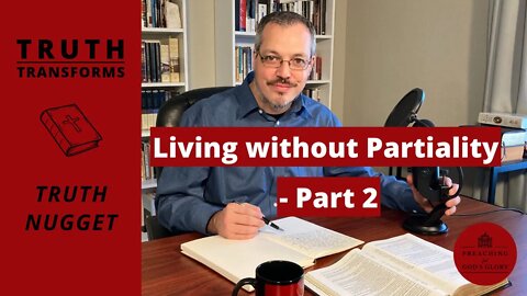 Living without Partiality - Part 2 | Truth Nugget (James 2:1-13)