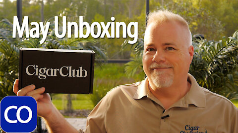 Cigarclub.com May Cigar of the Month Club Unboxing