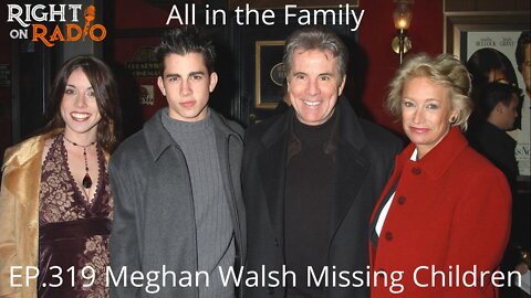 EP.319 Guest Meghan Walsh Missing Children. All in the Family
