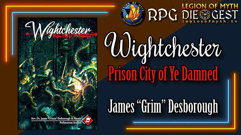 [Hour 2 of 3] James "Grim" Desborough | Wightchester: Prison City of Ye Damned | Horror Genre