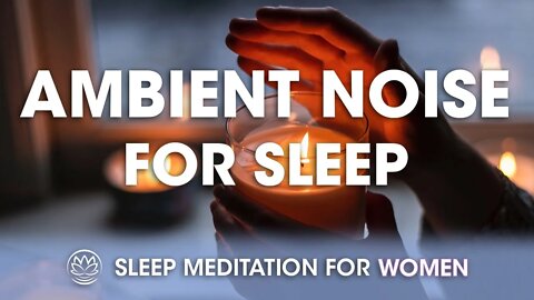 Ambient Nighttime Illumination // Sleep Meditation for Women