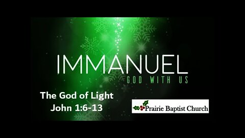 Immanuel! The God of Light, John 1:6-13