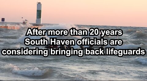 After more than 20 years South Haven officials are considering bringing back lifeguards