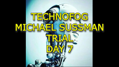 TECHNOFOG - SUSSMAN TRIAL - DAY 7