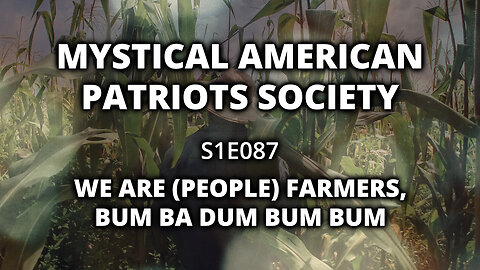 S1E087: We Are (People) Farmers, Bum Ba Dum Bum Bum