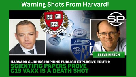 Steve Kirsh: Harvard & Johns Hopkins Publish Scientific Papers PROVE C19 Vaxx Is A Death Shot