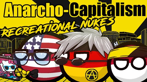 What is Anarcho-Capitalism? Rothbard & Hoppe | Recreational Nukes | Polandball Political Philosophy