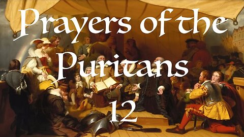 Prayers of the Puritans 12 | Audio