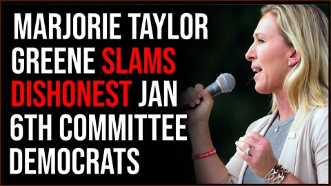 Marjorie Taylor Greene SLAMS Democrat January 6th LIES