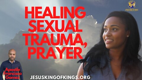 HEALING FROM RAPE, prayer for sexual trauma, Molestation